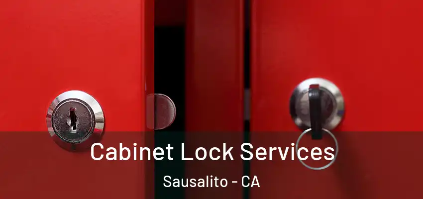  Cabinet Lock Services Sausalito - CA
