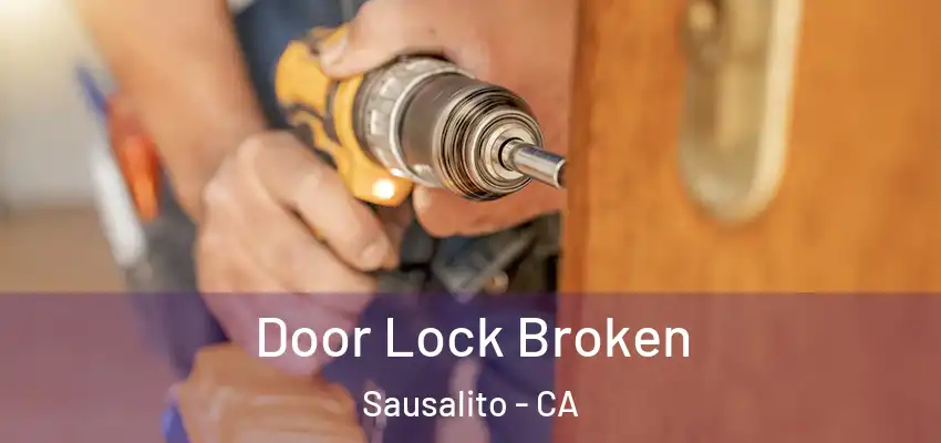 Door Lock Broken Sausalito - CA