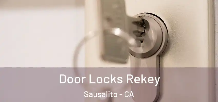  Door Locks Rekey Sausalito - CA