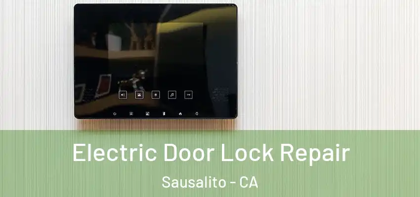  Electric Door Lock Repair Sausalito - CA