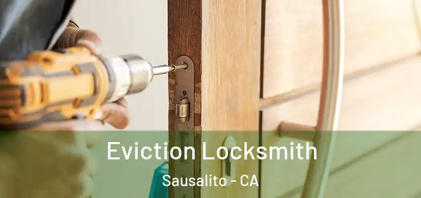  Eviction Locksmith Sausalito - CA