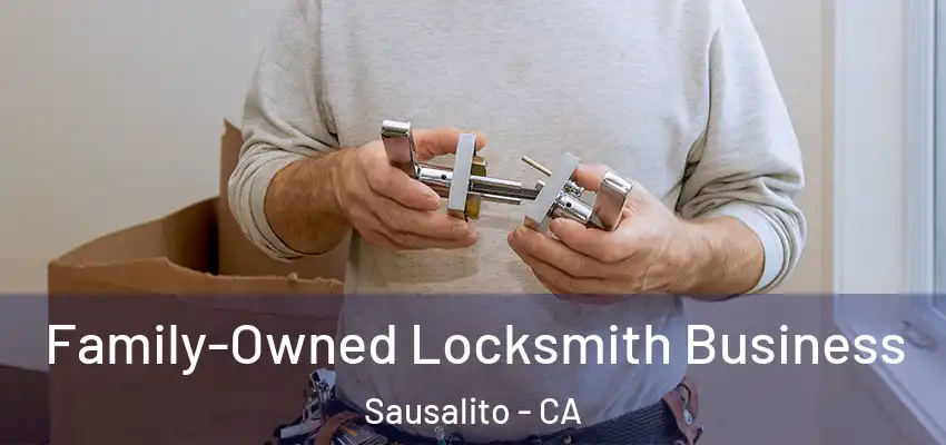  Family-Owned Locksmith Business Sausalito - CA