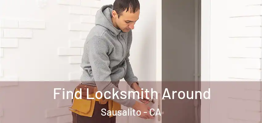  Find Locksmith Around Sausalito - CA