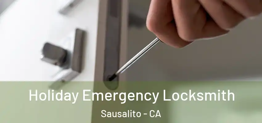  Holiday Emergency Locksmith Sausalito - CA