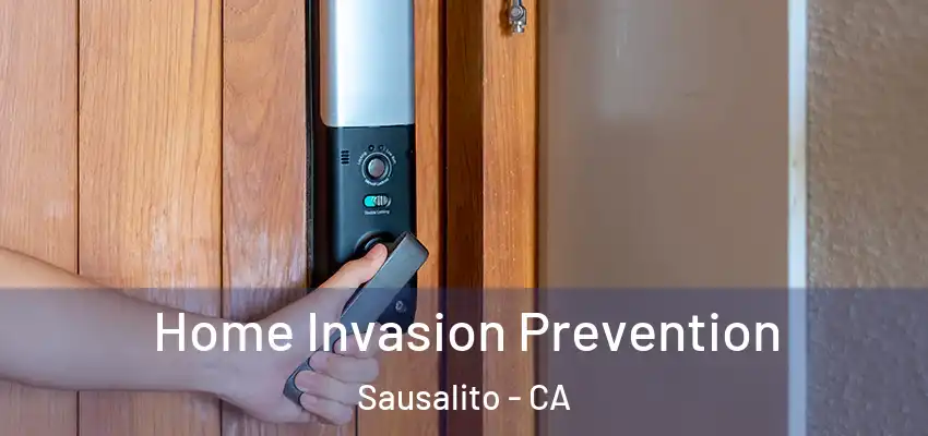 Home Invasion Prevention Sausalito - CA