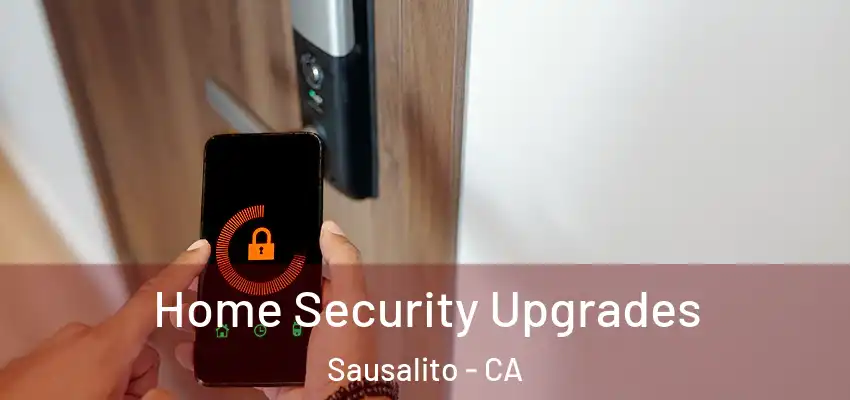 Home Security Upgrades Sausalito - CA