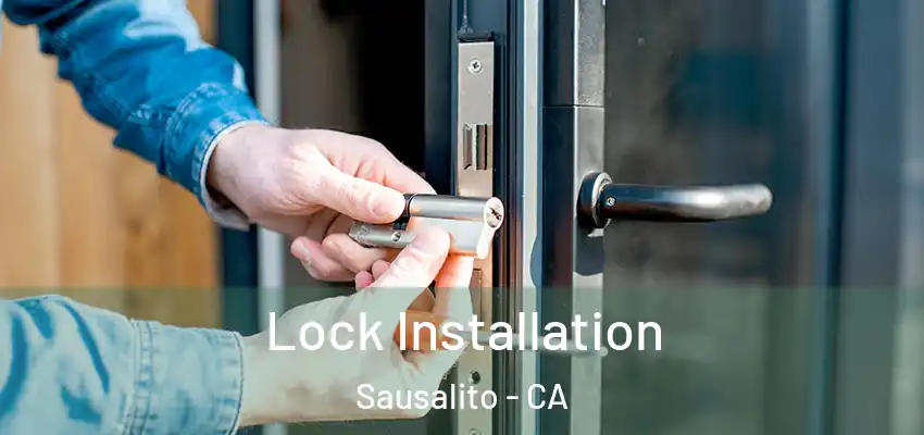  Lock Installation Sausalito - CA