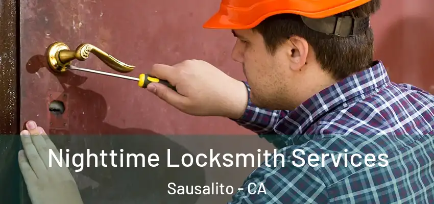  Nighttime Locksmith Services Sausalito - CA