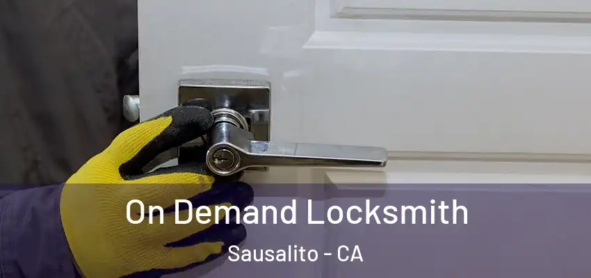  On Demand Locksmith Sausalito - CA