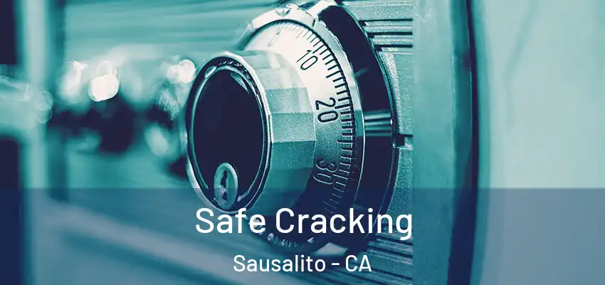 Safe Cracking Sausalito - CA