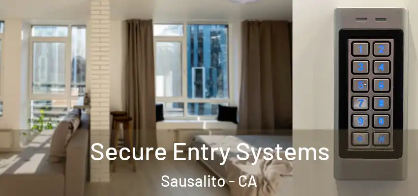  Secure Entry Systems Sausalito - CA