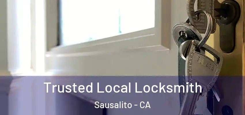 Trusted Local Locksmith Sausalito - CA